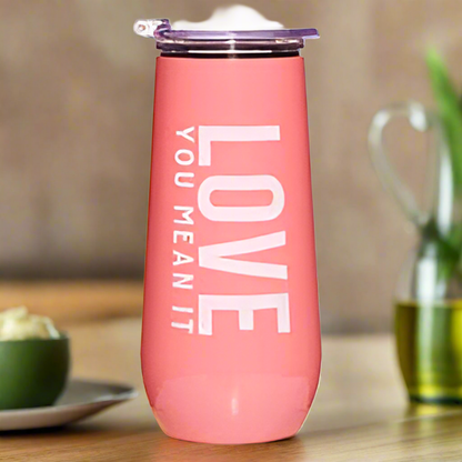 "Love It Mean It" Tumbler