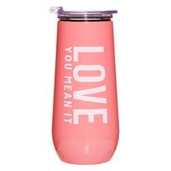 "Love It Mean It" Tumbler